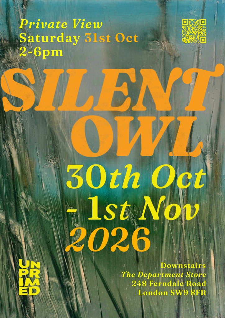 Exhibition poster with orange and yellow text on a green painterly background reads: Silent Owl, 30th Oct - 1st Nov 2026, Downstairs, The Department Store, 248 Ferndale Road, London SW9 8FR Private View Saturday 31st Oct, 2-6pm
